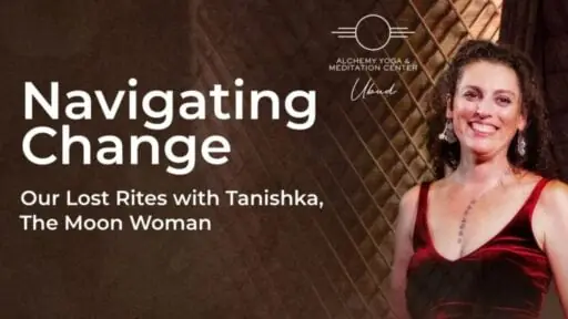 Navigating Change: Our Lost Rites w/ Tanishka The Moon Woman