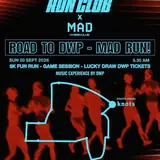 Road to DWP: MAD Run!