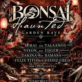 Bonsai Haunted Garden Rave